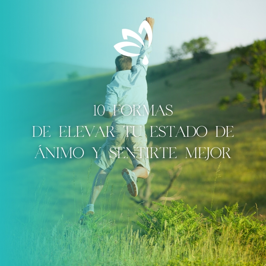 10 formas de elevar tu estado de ánimo y sentirte mejor
