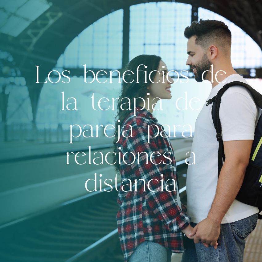 Los beneficios de la terapia de pareja para relaciones a distancia
