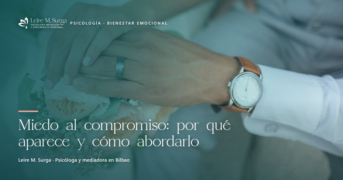 Miedo al compromiso: por qué aparece y cómo abordarlo