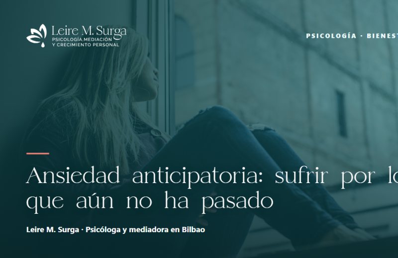 Ansiedad anticipatoria: cómo dejar de sufrir por lo que aún no ha pasado
